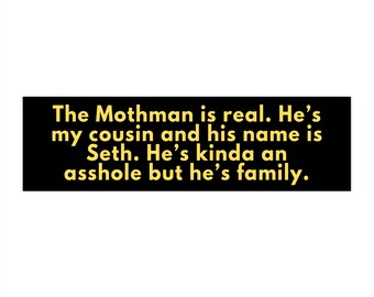 the mothman is real 11&quot;x3&quot; - bumper sticker