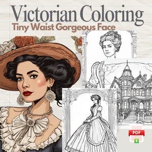 May include: A coloring book page featuring a Victorian woman in a large hat and a dress with a bow. The woman is surrounded by a decorative frame with a smaller image of a Victorian woman and a Victorian house. The text "Victorian Coloring Tiny Waist Gorgeous Face" is at the top of the page. The word "PDF" is in the bottom right corner of the page.