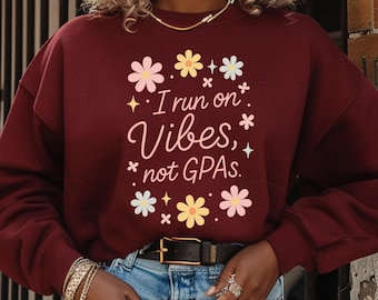 Funny College Sweatshirt, I Run on Vibes, Pastel Floral Design