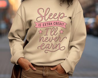 Funny Sleep Sweatshirt, College Student Humor, Cozy Pullover