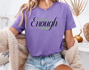Enough T-Shirt, Affirmation Tee, Mental Health Awareness, Self Love Graphic Shirt