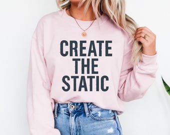 Motivational Streetwear Sweatshirt Gift, Create The Static Bold Quote Design, Empowerment Crewneck For Women, Inspiring Statement Top