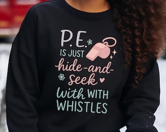 Funny PE Sweatshirt, Hide-and-Seek with Whistles, High School Crewneck