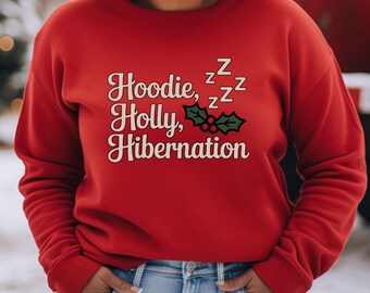 Holly Hibernation Christmas Sweatshirt, Funny Holiday Crewneck