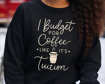 Funny Coffee Sweatshirt, College Student Pullover, Caffeine Lover Gift
