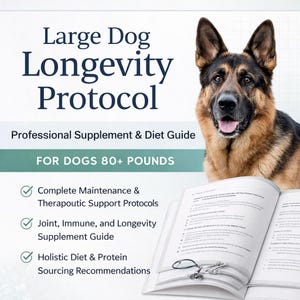 May include: A book titled "Large Dog Longevity Protocol" with a German Shepherd dog. The book is a professional supplement and diet guide for dogs over 80 pounds. The book's cover lists complete maintenance, joint, immune, and longevity support.