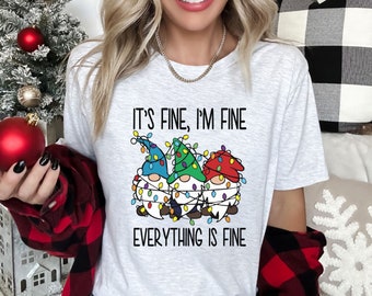 It's fine I'm fine, Funny Christmas Shirt, Cute Christmas Gnomes, teacher Christmas gift, mom Christmas gift, ugly Christmas shirt