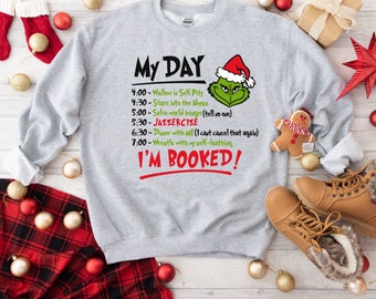 My Day I'm Booked, Grinch sweatshirt, Grinch Tee, Merry Christmas sweatshirt, Grinch Schedule, My Day Grinch, Grinch Funny sweatshirt,