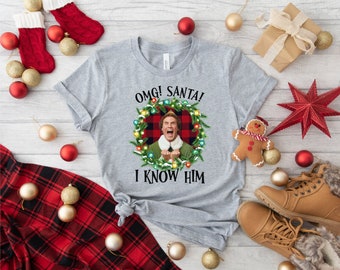OMG Santa I know him, Elf Movie tee, Buddy Elf shirt, Elf Santa shirt, Christmas Movie tee, Elf unisex shirt, Family Christmas tee