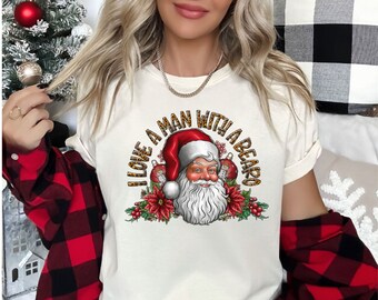 I love a Man with a Beard Shirt, Funny Santa Beard Shirt, Cute Santa Claus Shirt, Christmas Beard Shirt, Vintage Santa Shirt
