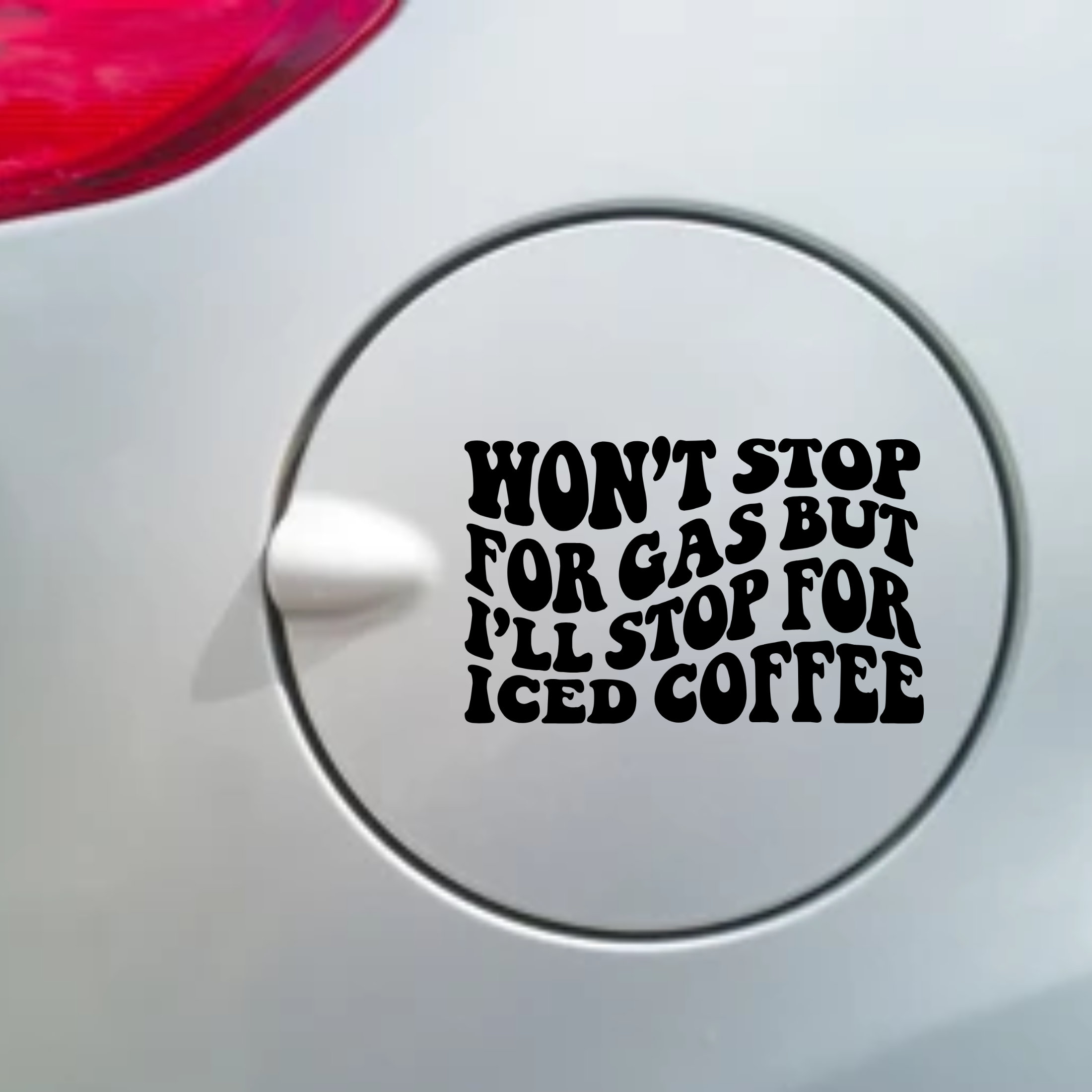 Funny Vinyl Car Decal/Won't Stop For Gas Will Stop For Iced Coffee Decal/Funny Fuel Tank Cover Decal/Gas Gauge Decal/Comical Gas Tank Decal
