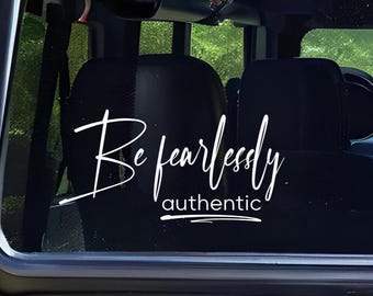Be Fearlessly Authentic Car Decal/Inspirational Motivational Affirmation Encouraging Auto Window Decal Bumper Sticker