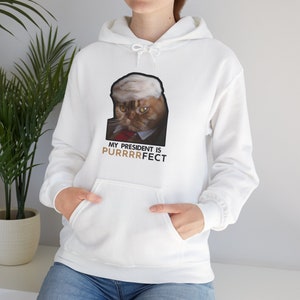 My President Is PURRRFECT Hoodie, President Political Humor Sweatshirt, Funny Cat Memes Unisex Hoodie, Funny Plush Hoodie, Sport Grey Hoodie