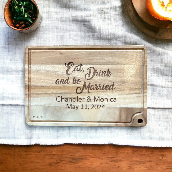 Eat Drink & Be Married Personalized Cutting Board Engraved with Newlywed's Name and Wedding Date, A Unique Hand Made Wedding Gift