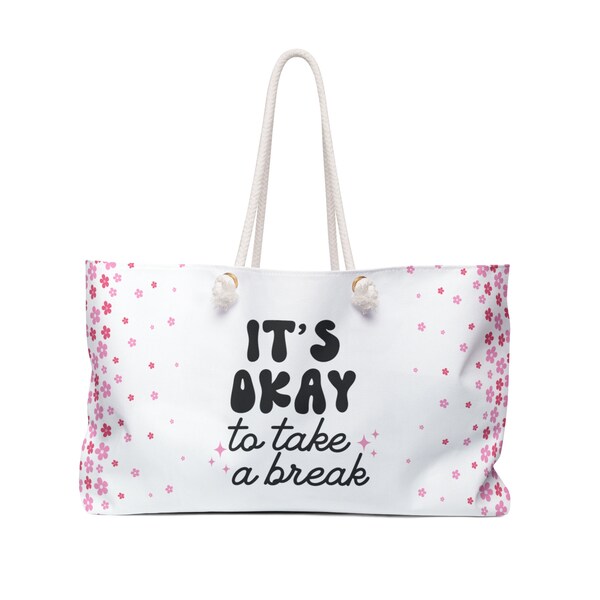 Its OK to take a break, Mental Health,  Weekender Bag