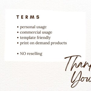 May include: A white card with the word "TERMS" in brown text. The card lists the following terms: personal usage, commercial usage, template friendly, print on demand products, and NO reselling. The card also has the words "Thank You" written in brown cursive.