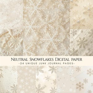 May include: A selection of digital paper backgrounds with neutral-toned snowflake patterns. The image showcases diverse textures and designs, with the text "Neutral Snowflakes Digital Paper - 24 Unique Junk Journal Pages-". The snowflakes are in white and beige hues.