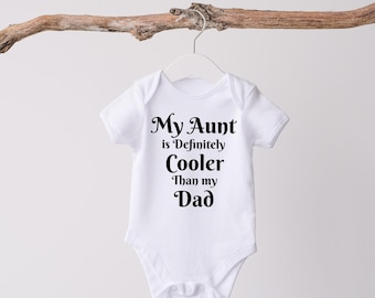 My Aunt is definitely cooler than my dad Baby Bodysuit, Aunt Baby Bodysuit, cute family bodysuit,  Funny Aunt Baby Bodysuit