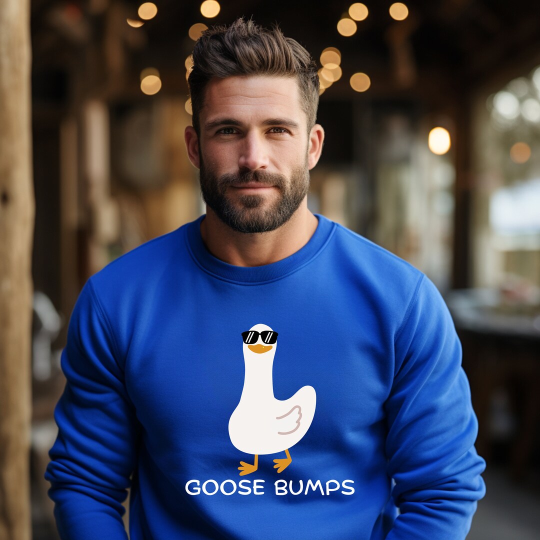 Goose Bumps Sweatshirts, Goose Bumps Crewneck, Funny Goosebumps ...