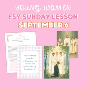 May include: A digital lesson packet with pink background and white text reading YOUNG WOMEN FSY SUNDAY LESSON SEPTEMBER 6. Includes a printed page about priesthood restoration, a blue plaid card with text, and two illustrations of religious figures.