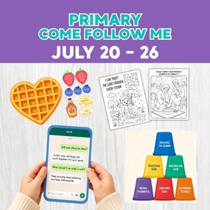 May include: A digital educational kit titled PRIMARY COME FOLLOW ME JULY 20-26 featuring a heart-shaped waffle, strawberry and syrup stickers, two coloring pages, a smartphone graphic with text, and a pyramid of six colorful plastic cups.