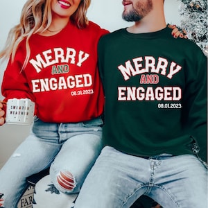 Custom Merry and Engaged Sweatshirt, First Christmas Engaged Sweatshirt, Engaged at Christmas, Custom Christmas, Newly Engaged Couple
