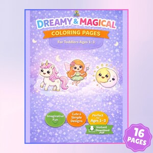 May include: A coloring book cover with the text "Dreamy & Magical Coloring Pages For Toddlers Ages 1-3". The cover features a unicorn, fairy, and moon character illustrations. Additional text includes "Imaginative Fun", "Cute & Simple Designs", and "16 Pages".
