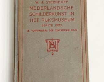Antique “Nederlandsche Schilderkunst in het Rijksmuseum” W.J. Steenhoff DUTCH Painting in The Rijksmuseum, ILLUSTRATED Vol. 1 Hardcover book