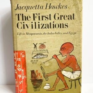 May include: A vintage book titled "The First Great Civilizations" by Jacquetta Hawkes. The cover is tan with black text and an illustration of an ancient figure. The book's spine is red with white text.