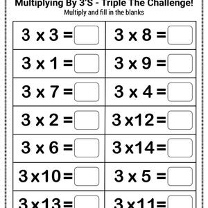 May include: A black and white worksheet with the title "Multiplying By 3'S - Triple The Challenge!" and a series of multiplication problems involving the number 3. The worksheet instructs students to multiply and fill in the blanks.