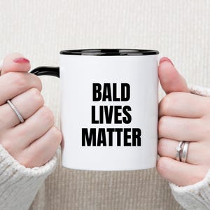 Bald Lives Matter Mug, Funny Gift for Bald Dad Grandpa Uncle, Funny Bald Men Gift, Birthday Gift for Men, Gag Gift for Him