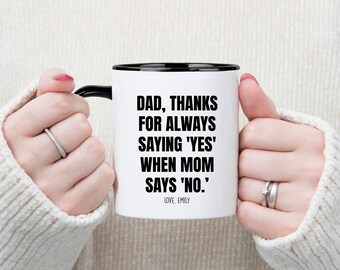 Custom Fathers Day Gift From Daughter Son, Funny Gag Gift for Dad, Daddy's Girl Gift for Dad, Personalized Mug Thanks for always saying Yes