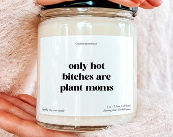 Only Hot Bitches Are Plant Moms Candle Funny Plant Lover Gift Aesthetic Soy Candle Home Decor Boho Plant Mom Gift Sassy Candle Gift for Her