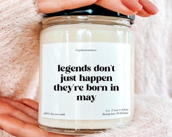 Legends Are Born in May, Gift for May Baby Candle, May Birthday Gift, Born in May Gift Candle, Funny May Birthday Gift, May Birthday Ideas