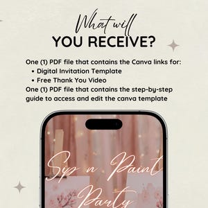 May include: A digital invitation template advertisement. The image features the text "What will YOU RECEIVE?" and details about a PDF file containing Canva links for a digital invitation template and a free thank you video. The image also shows a phone with the words "Sip n Paint Party".