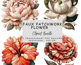 Faux Patchwork Flower Clipart Bundle , 4 Transparent Png , Digital Download , Quilted Floral Sublimation  , Cottagecore Design