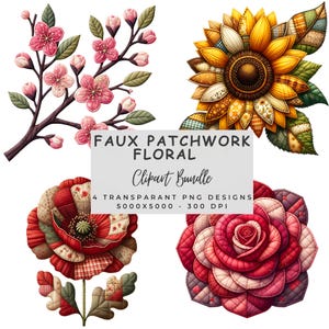 Puede incluir: Un paquete de imágenes prediseñadas digitales con cuatro diseños florales de patchwork. Incluye una rama con flores rosas, un girasol, una amapola y una rosa. El texto dice "Faux Patchwork Floral Clipart Bundle". Cada diseño mide 5000x5000 píxeles.