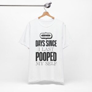 Grappig kakshirt, 0 dagen sinds ik voor het laatst in mezelf heb gepoept T-shirt, onbenullige humor, nieuwigheid propcadeau, badkamerhumor T-shirt voor mannen en vrouwen