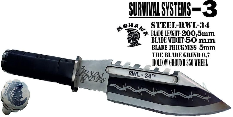 May include: A black and silver survival knife with a black handle and a silver blade. The blade has a barbed wire design and the text "JUNDA KNIVES" and "RWL-34&trade;" is engraved on the blade. The knife is labeled "SURVIVAL SYSTEMS-3" and "MOHAWK STEEL-RWL-34". The blade length is 200.5 mm, the blade width is 50 mm, the blade thickness is 5 mm, the blade grind is 0.7, and the hollow ground is 350 wheel.