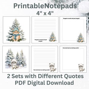 May include: Printable notepads, 4" x 4", featuring illustrations of a cat and a raccoon in winter scenes. Each notepad has a different quote. The notepads are a PDF digital download.