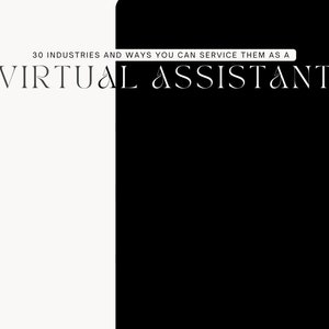 30 Industries And Ways You Can Service Them As A Virtual Assistant