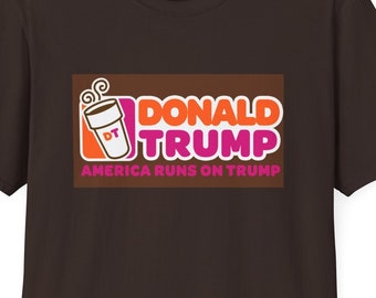 America Runs on Trump, Donald Trump Shirt, Punny Shirt, Dunkin