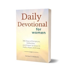 May include: A hardcover book titled "Daily Devotional for Women" with a gradient background. The cover includes text about scripture, reflection, and prayer. The author's name, James R. Baldwin, is also visible.