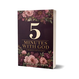 May include: A book titled 5 Minutes With God: A Women's Devotional by James R. Baldwin. The cover is dark purple with a large cream-coloured number 5 and gold text. It features a floral border of pink, purple, and deep red roses and greenery.
