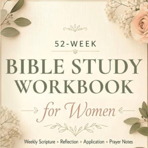 May include: A 52-week Bible study workbook for women. The cover is a soft cream color with floral accents and the text "Bible Study Workbook" in a muted green font. The words "for Women" are in a delicate pink script.
