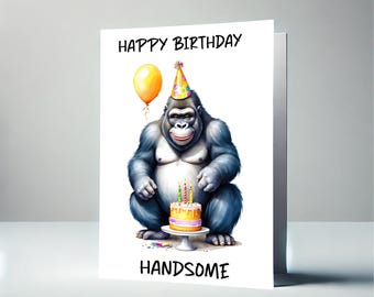 Funny Gorilla Birthday Card: Happy Birthday Handsome