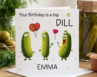 Personalised Pickle Birthday Card, Funny Big Dill Birthday Card for Her, Cute Pickle Custom Name Card for Friend Sister Daughter Boy Girl