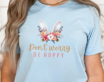 Spring Flower Crown Tshirt, Don't Worry Be Hoppy, Cute Easter Shirt, Gift for Her