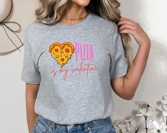 Pizza Is My Valentine, Pizza Lovers Shirt, Valentines Day Gift For Her