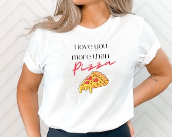 I Love You More Than Pizza Shirt, Funny Valentines Day Gift, Pizza Lover Present, Gift for Her